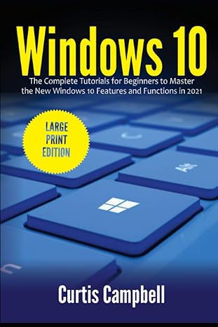 windows 10 the complete tutorials for beginners to master the new windows 10 features and functions in 2021