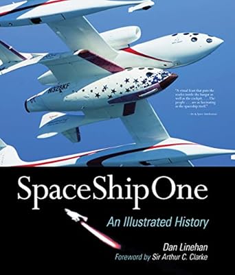 spaceshipone an illustrated history 1st edition dan linehan ,arthur c clarke 0760339880, 978-0760339886