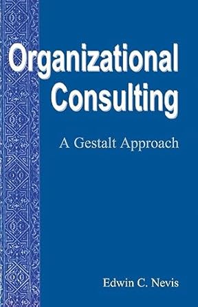 organizational consulting a gestalt approach 1st edition edwin c nevis 088163249x, 978-0881632491
