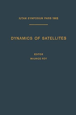 dynamics of satellites / dynamique des satellites symposium paris may 28 30 1962 / symposium paris 28 30 mai