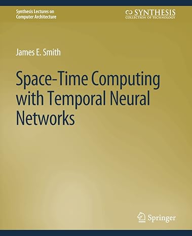 space time computing with temporal neural networks 1st edition james e smith 3031006267, 978-3031006265