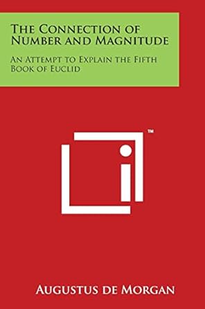 the connection of number and magnitude an attempt to explain the fifth book of euclid 1st edition augustus de