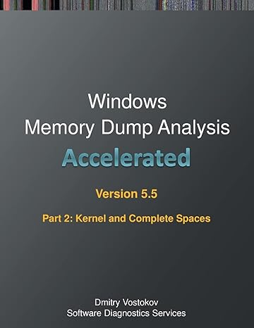 accelerated windows memory dump analysis fifth edition part 2 revised kernel and complete spaces training