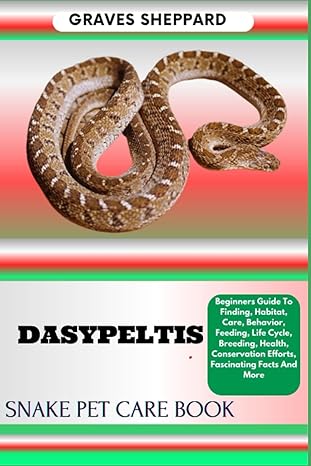 dasypeltis snake pet care book beginners guide to finding habitat care behavior feeding life cycle breeding