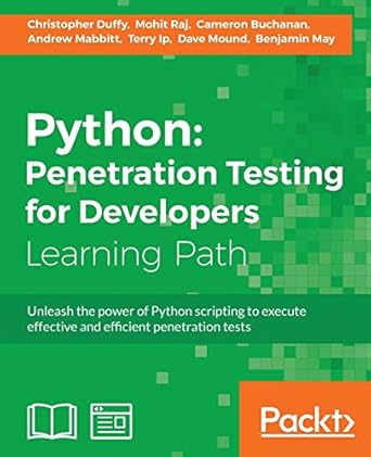 python penetration testing for developers 1st edition christopher duffy ,mohit ,cameron buchanan ,terry ip