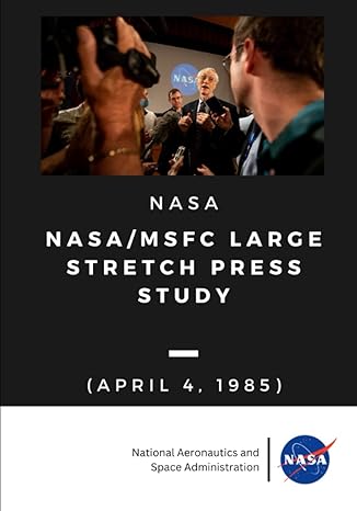 nasa/msfc large stretch press study 1st edition nasa ,national aeronautics and space administration