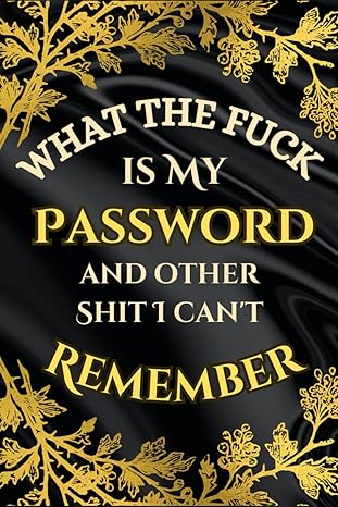 what the fuck is my password and other shit i cant remember personal internet and password keeper and