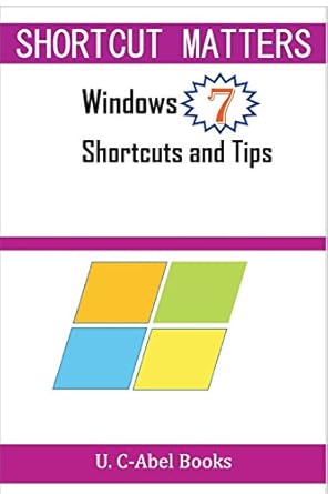 windows 7 shortcuts and tips 1st edition u c abel books 1516846052, 978-1516846054