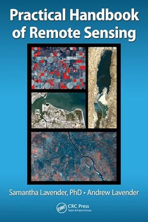 practical handbook of remote sensing 1st edition samantha lavender ,andrew lavender 1498704336, 978-1498704335