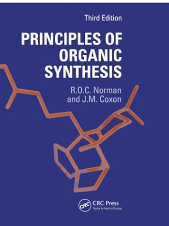 principles of organic synthesis 3rd edition r o c norman, j m coxon 0748761624, 978-0748761623