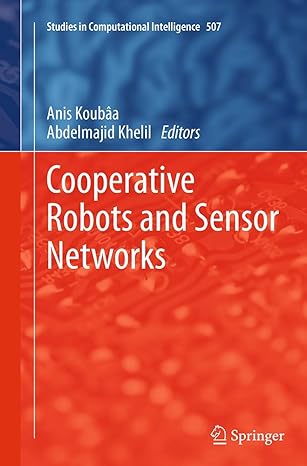 cooperative robots and sensor networks 1st edition anis koubaa ,abdelmajid khelil 3662512602, 978-3662512609