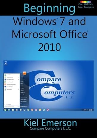 beginning windows 7 and microsoft office 2010 1st edition kiel emerson ,chris emerson 1489584560,