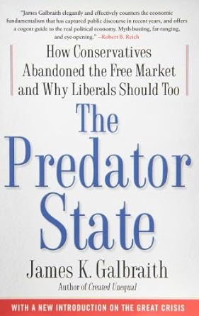 the predator state how conservatives abandoned the free market and why liberals should too 1st edition james