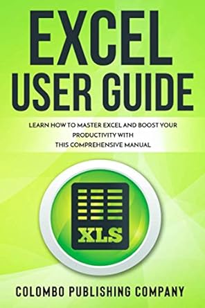 excel user guide learn how to master excel and boost your productivity with this comprehensive manual 1st
