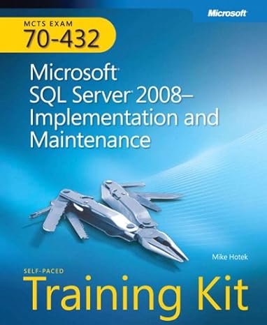 mcts self paced training kit microsoft sql server 2008 implementation and maintenance 1st edition mike hotek