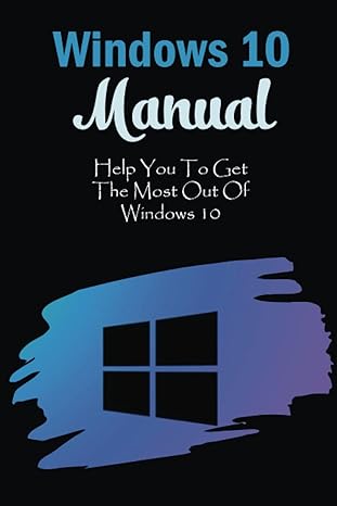 windows 10 manual help you to get the most out of windows 10 1st edition huey tielking 979-8368118840