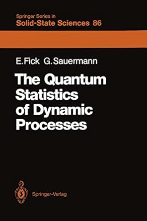 the quantum statistics of dynamic processes 1st edition eugen fick ,g nter sauermann ,william d brewer