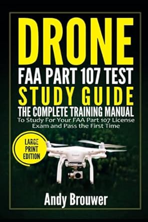 drone faa part 107 test study guide the complete training manual to study for your faa part 107 license exam