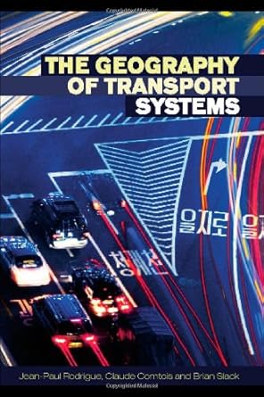 the geography of transport systems 1st edition jean paul rodrigue ,claude comtois ,brian slack 0415354412