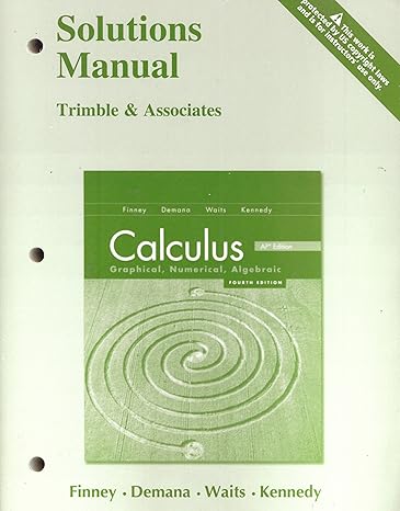 calculus graphical numerical algebraic solutions manual 1st edition finney b0083n56a0, 978-0133179231