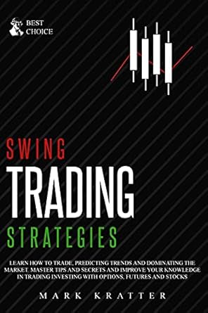 swing trading strategies learn how to trade predicting trends and dominating the market master strategies and