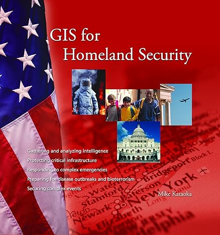 gis for homeland security 1st edition mike kataoka 1589481550, 978-1589481558