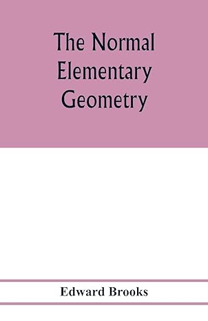 the normal elementary geometry embracing a  treatise on mensuration and trigonometry designed for academies