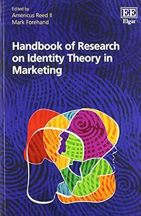 handbook of research on identity theory in marketing 1st edition americus reed ,mark forehand 1800889496,