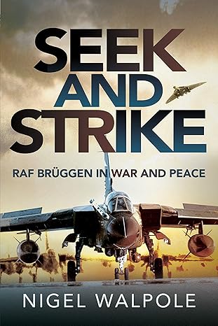 seek and strike raf br ggen in war and peace 1st edition group captain nigel walpole obe ba raf 1526758423,