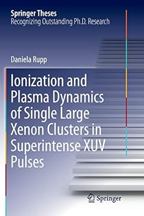ionization and plasma dynamics of single large xenon clusters in superintense xuv pulses 1st edition daniela