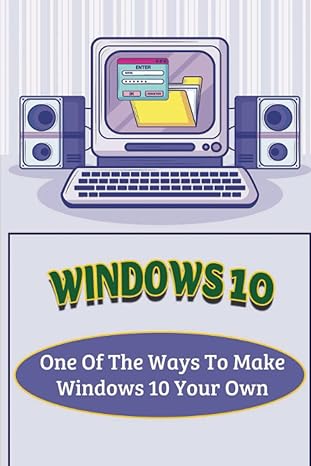 windows 10 one of the ways to make windows 10 your own 1st edition jae christel 979-8370520082
