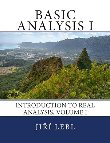 basic analysis i introduction to real analysis volume i 1st edition jiri lebl 979-8851944635