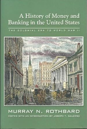 a history of money and banking in the united states the colonial era to world war ii 1st edition murray n.