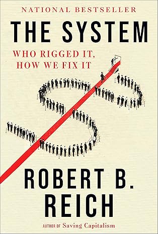 the system who rigged it how we fix it 1st edition robert b. reich 0593082001, 978-0593082003