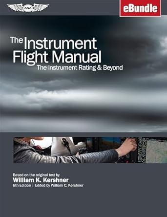 the instrument flight manual the instrument rating and beyond eigh edition william k kershner 1619548704,