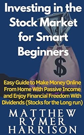 investing in the stock market for smart beginners easy guide to make money online with passive income and