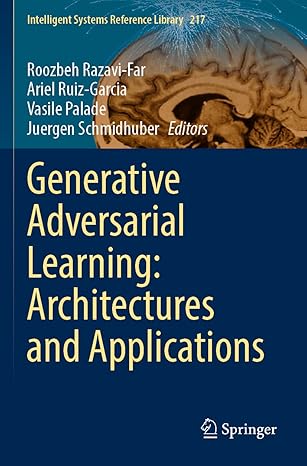 generative adversarial learning architectures and applications 1st edition roozbeh razavi far ,ariel ruiz