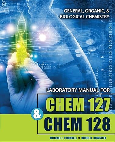 laboratory manual for chem 127 and chem 128 general organic and biological chemistry 1st edition michael