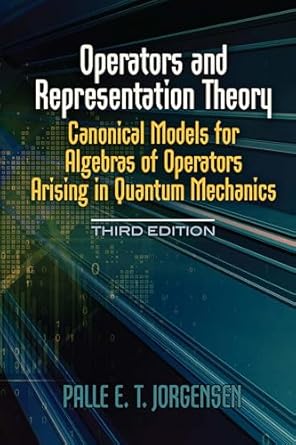 operators and representation theory canonical models for algebras of operators arising in quantum mechanics