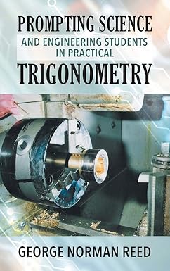 prompting science and engineering students in practical trigonometry 1st edition george norman reed