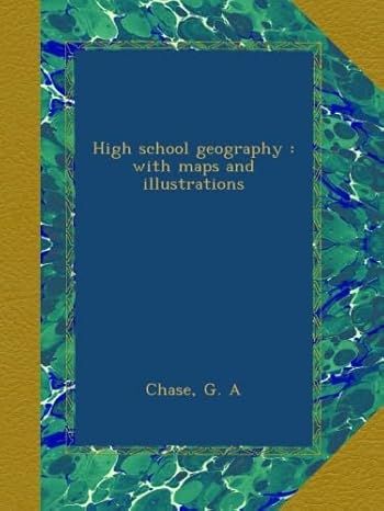 high school geography with maps and illustrations 1st edition g a chase b00aie6ama
