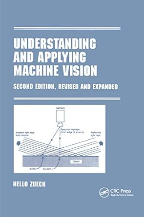 understanding and applying machine vision revised and expanded 1st edition nello zuech 0367399024