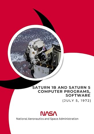 saturn 1b and saturn 5 computer programs software 1st edition nasa ,national aeronautics and space