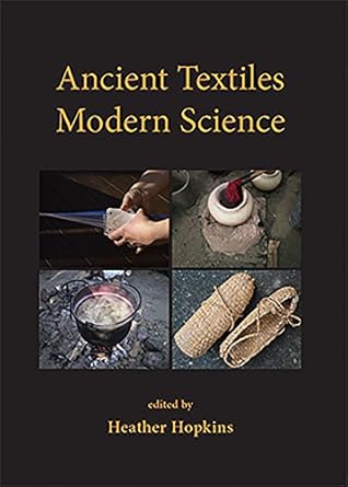ancient textiles modern science 1st edition heather hopkins 1842176641, 978-1842176641