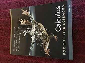 calculus for the life sciences 1st edition sebastian j schreiber ,karl j smith ,wayne m getz 1118169824,