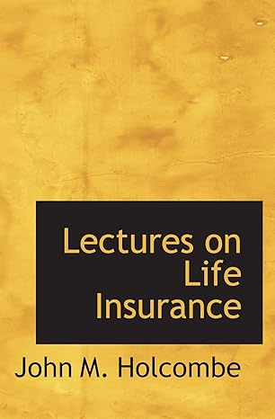 lectures on life insurance 1st edition john m. holcombe 1117296601, 978-1117296609