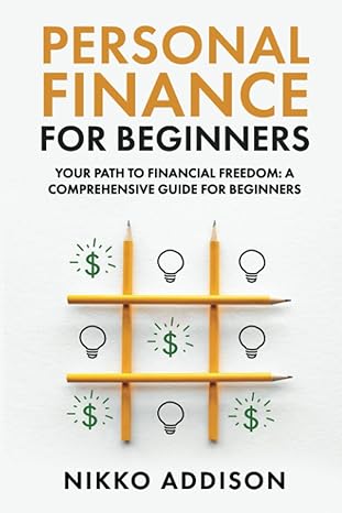 personal finance for beginners your path to financial freedom a comprehensive guide for beginners 1st edition