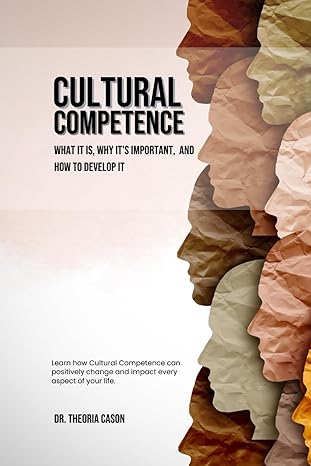 cultural competence what it is why it s important and how to develop it 1st edition dr. theoria cason ccdp