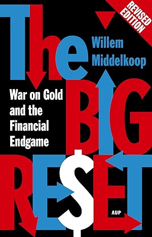 the big reset  war on gold and the financial endgame 3rd edition willem middelkoop 9462980276, 978-9462980273