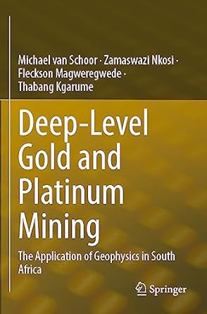 deep level gold and platinum mining the application of geophysics in south africa 1st edition michael van